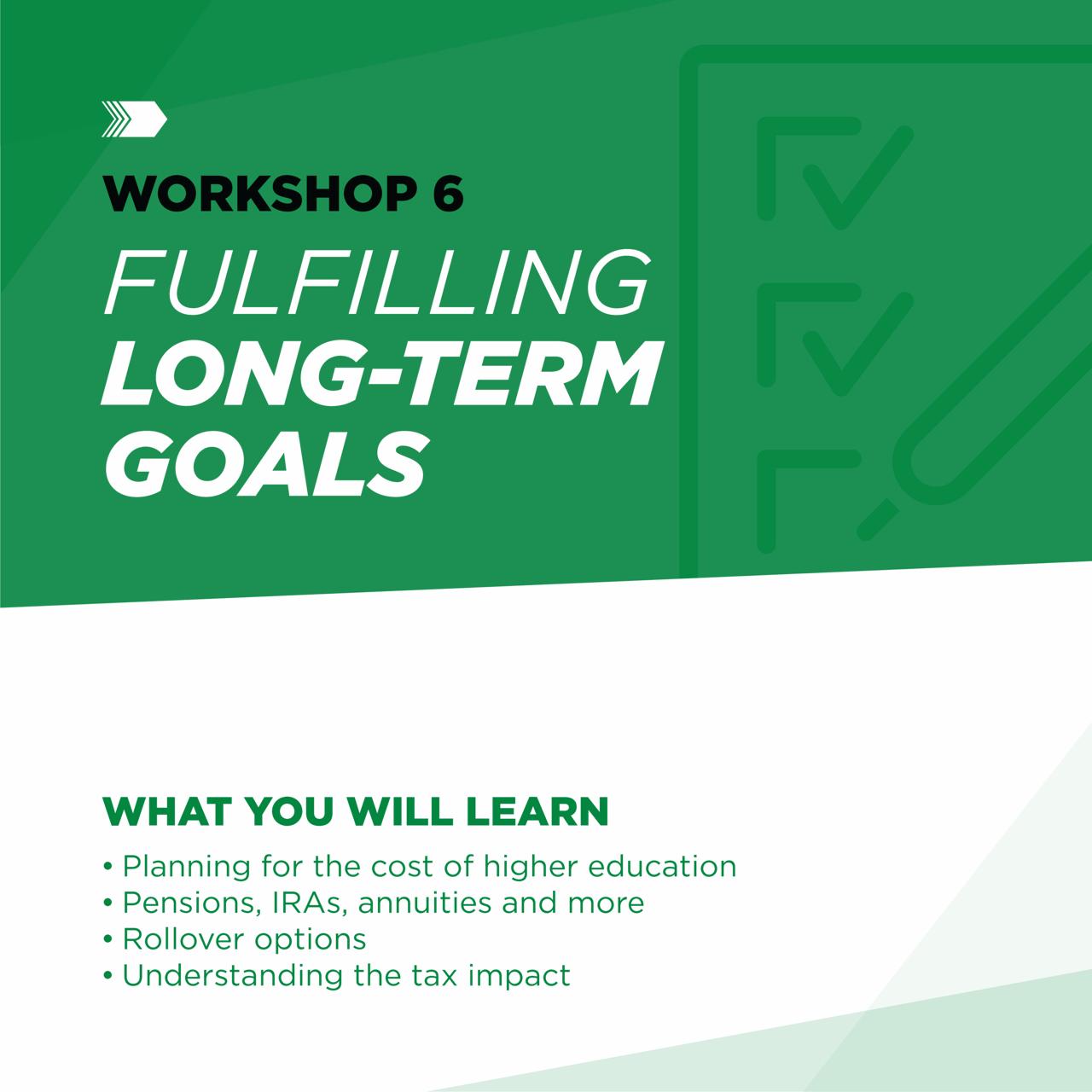 Workshop 6 - Fulfilling Long-Term Goals